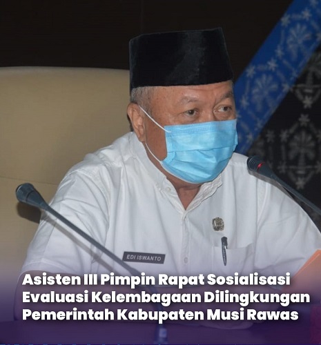 Asisten III Pimpin Rapat Sosialisasi Evaluasi Kelembagaan Di lingkungan Pemkab Musi Rawas