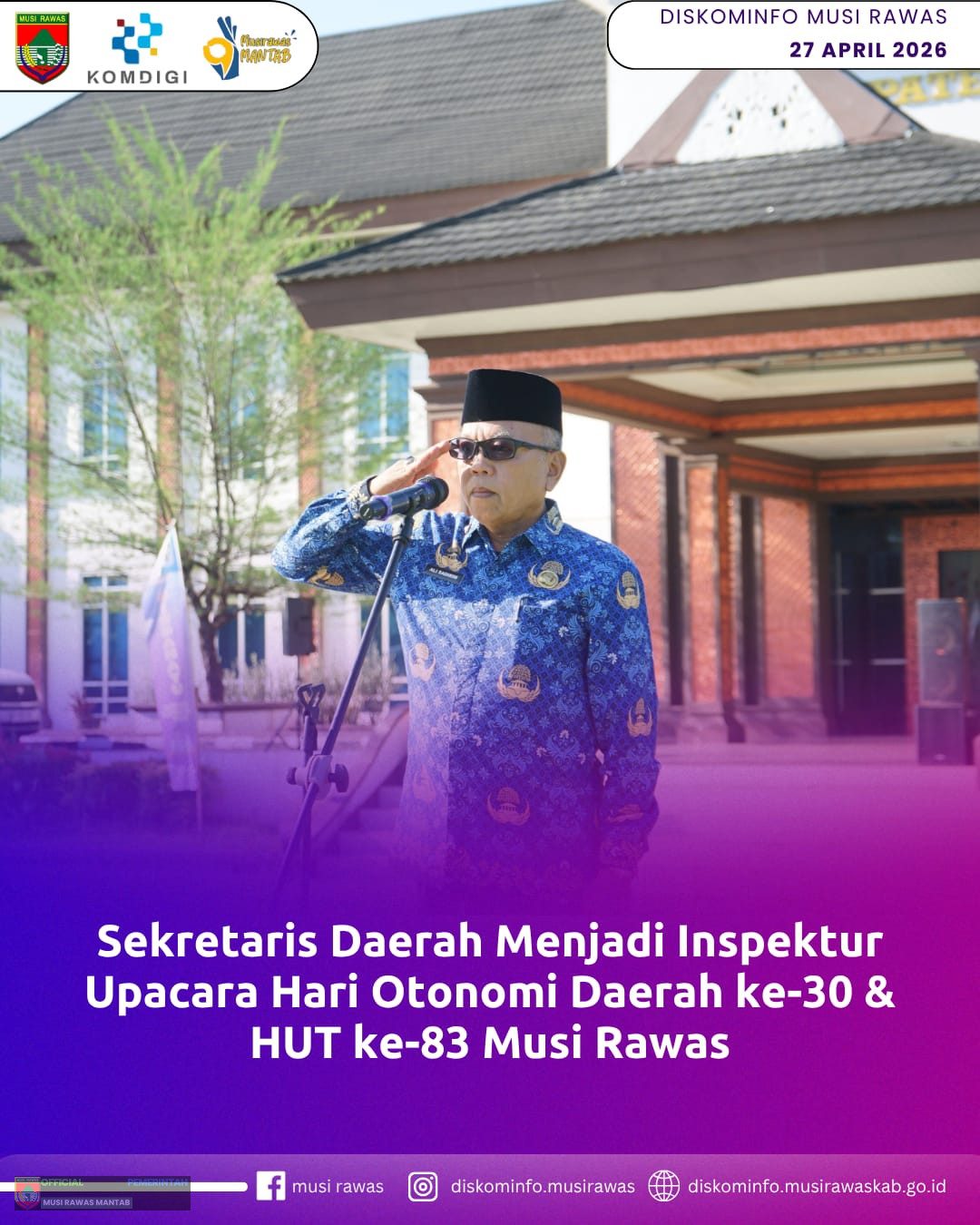 Sekretaris Daerah Menjadi Inspektur Upacara Hari Otonomi Daerah ke-30 dan HUT ke-83 Musi Rawas